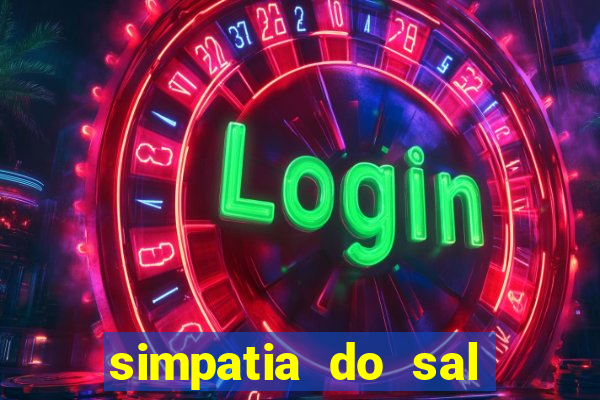 simpatia do sal grosso para afastar rival